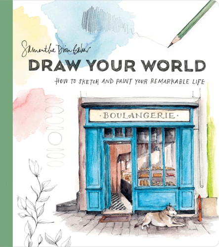 Draw Your World How to Sketch and Paint Your Remarkable Life-zoom-1