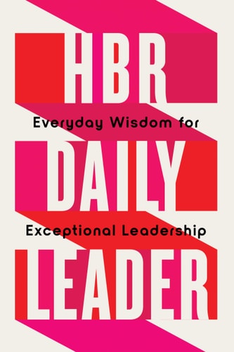 HBR Daily Leader Everyday Wisdom for Exceptional Leadership