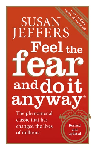 Feel the Fear and Do it Anyway