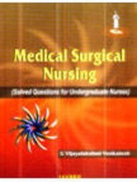 Medical Surgical Nursing: Solved Questions for Undergraduate Nurses