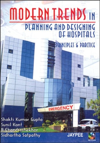 Modern Trends in Planning and Designing of Hospitals: Principles and Practice