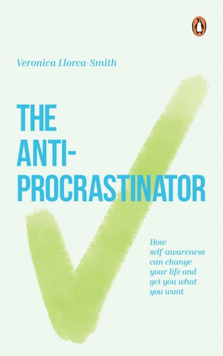 The Anti-Procrastinator How Self-Awareness Can Change Your Life and Get You What You Want