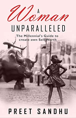 A Woman Unparalleled: The Millennial's Guide to Create One's Self Worth