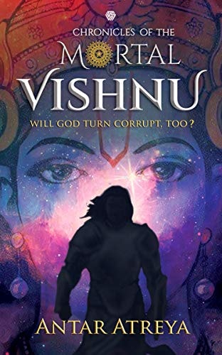 Chronicles of the Mortal Vishnu Will God Turn Corrupt, Too?-1