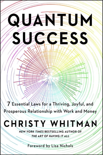 Quantum Success 7 Essential Laws for a Thriving, Joyful, and Prosperous Relationship with Work and Money