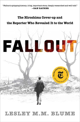 Fallout The Hiroshima Cover-up and the Reporter Who Revealed It to the World