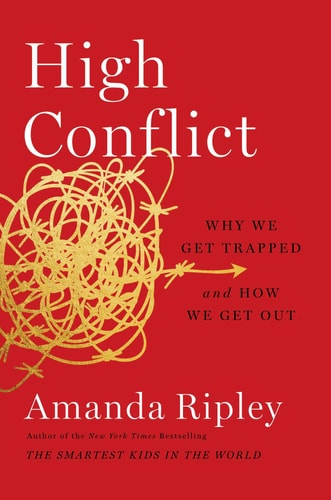 High Conflict Why We Get Trapped and How We Get Out