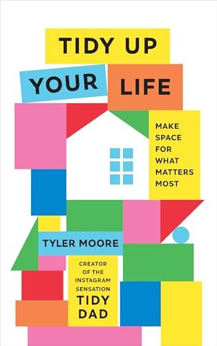 Tidy Up Your Life Make Space for What Matters Most-zoom-1