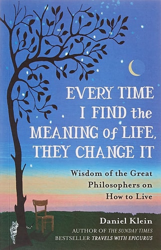 Every Time I try to find the meaning of Life it Changes: