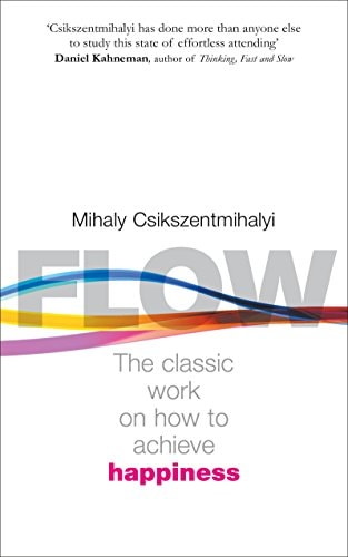 Flow The Classic Work on how to Achieve Happiness