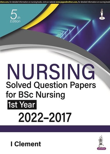 Nursing Solved Question Papers for BSc Nursing 1st Year 2022-2017