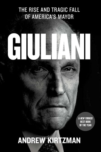 Giuliani The Rise and Tragic Fall of America's Mayor