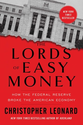 The Lords of Easy Money How the Federal Reserve Broke the American Economy