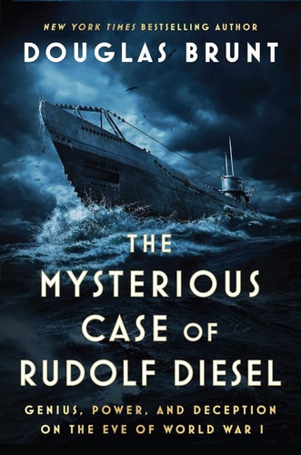 The Mysterious Case of Rudolf Diesel Genius, Power, and Deception on the Eve of World War I