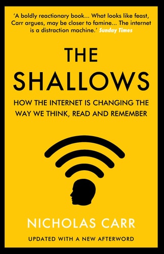 The Shallows How the Internet Is Changing the Way We Think, Read and Remember