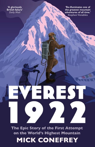 Everest 1922 The Epic Story of the First Attempt on the Worlds Highest Mountain