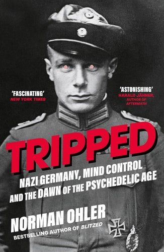 Tripped Nazi Germany, the CIA, and the Dawn of the Psychedelic Age-zoom-1
