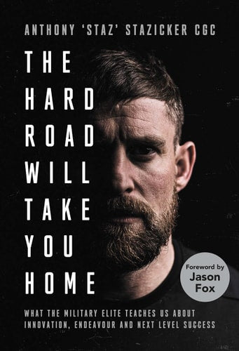 The Hard Road Will Take You Home What the Special Forces Teaches Us about Innovation, Endeavour and Next-Level
