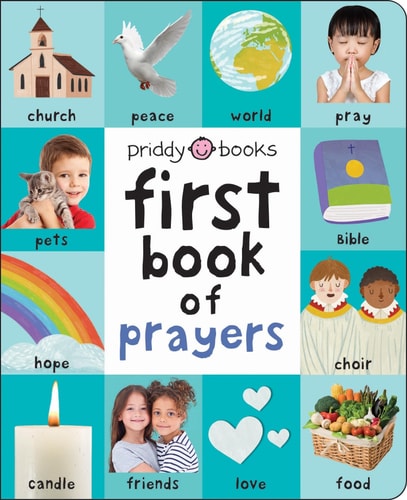 First 100 Padded: First Book of Prayers A Beautiful Introduction to God, Christianity, and Prayer