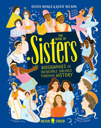 The Book of Sisters Biographies of Incredible Siblings Through History