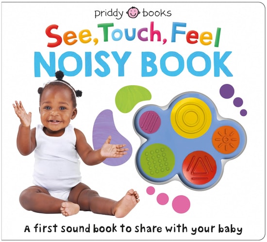 See, Touch, Feel: Noisy Book A First Sound Book to Share with Your Baby-1