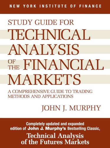 Study Guide for Technical Analysis of the Financial Markets A Comprehensive Guide to Trading Methods and Applications-zoom-1