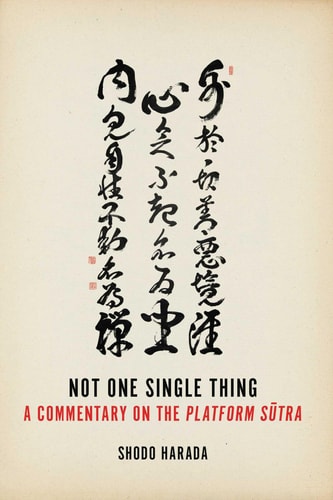 Not One Single Thing A Commentary on the Platform Sutra