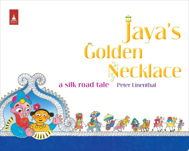 Jaya's Golden Necklace A Silk Road Tale