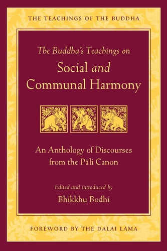 The Buddha's Teachings on Social and Communal Harmony An Anthology of Discourses from the Pali Canon