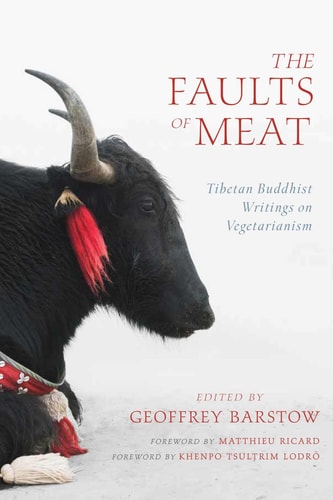 The Faults of Meat Tibetan Buddhist Writings on Vegetarianism