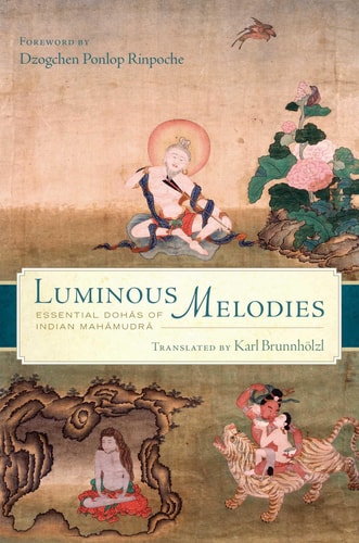 Luminous Melodies Essential Dohas of Indian Mahamudra