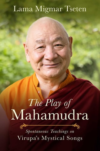 The Play of Mahamudra Spontaneous Teachings on Virupa's Mystical Songs