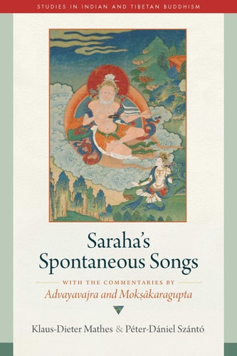 Saraha's Spontaneous Songs With the Commentaries by Advayavajra and Moksakaragupta