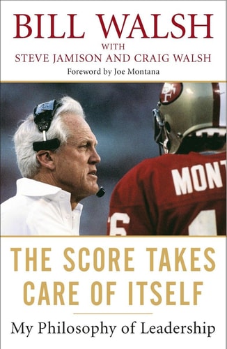 The Score Takes Care of Itself My Philosophy of Leadership