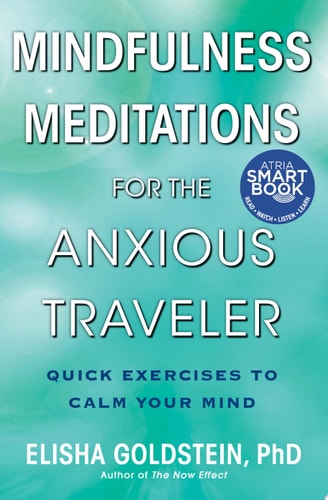 Mindfulness Meditations for the Anxious Traveler Quick Exercises to Calm Your Mind