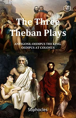 The Three Theban Plays Antigone, Oedipus the King, Oedipus at Colonus (Penguin Classics)