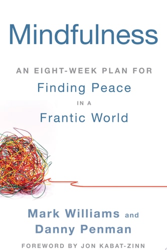 Mindfulness An Eight-Week Plan for Finding Peace in a Frantic World