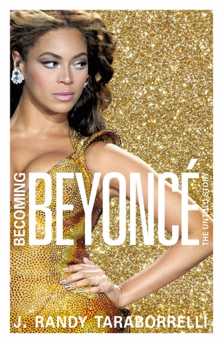 Becoming Beyoncé The Untold Story