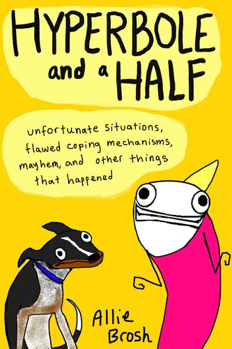 Hyperbole and a Half Unfortunate Situations, Flawed Coping Mechanisms, Mayhem, and Other Things that Happened-zoom-
