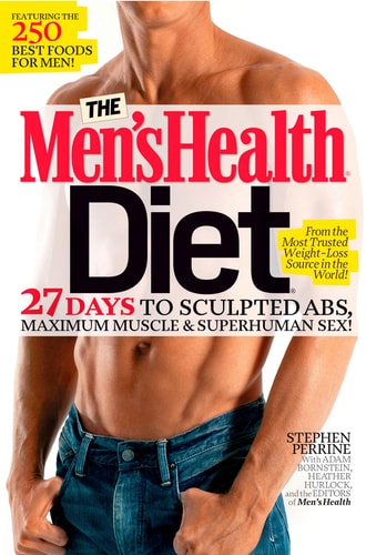 The Men's Health Diet 27 Days to Sculpted Abs, Maximum Muscle & Superhuman Sex!