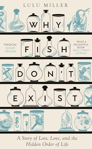 Why Fish Don't Exist A Story of Loss, Love and the Hidden Order of Life-1