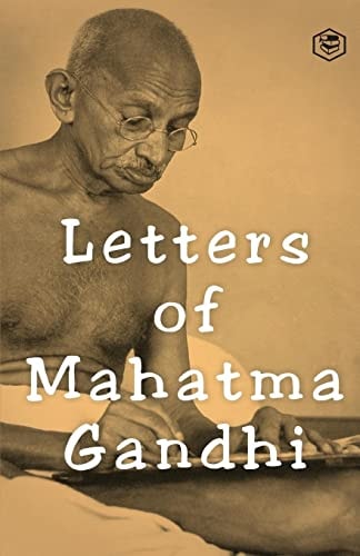Letters of Mahatma Gandhi A Collection of Around 100 Letters