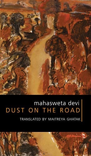 Dust on the Road: The Activist Writings of Mahasweta Devi