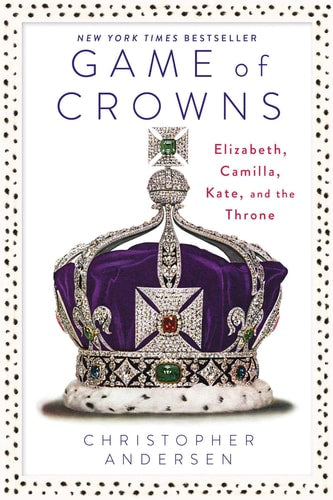 Game of Crowns Elizabeth, Camilla, Kate, and the Throne