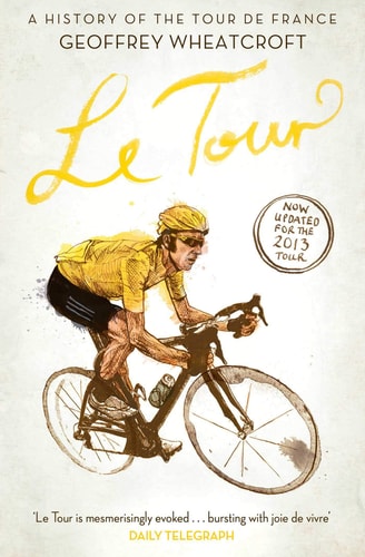 Le Tour A History of the Tour de France