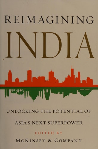 Reimagining India Unlocking the Potential of Asia's Next Superpower