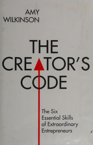 The Creator's Code The Six Essential Skills of Extraordinary Entrepreneurs