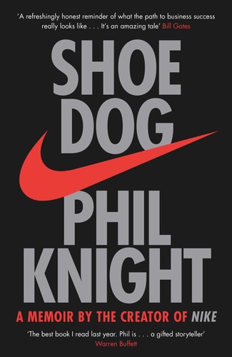Shoe Dog A Memoir by the Creator of Nike