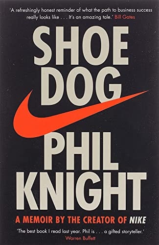 Shoe Dog A Memoir by the Creator of Nike