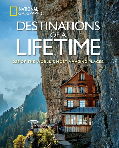 Destinations of a Lifetime 225 of the World's Most Amazing Places